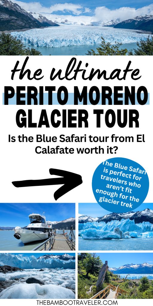 Pinterest pin for The Bamboo Traveler titled "The Ultimate Perito Moreno Glacier Tour." Features a collage of the Blue Safari tour: a white boat at the dock, massive blue ice walls, a shoreline covered in ice chunks, and a forest boardwalk with glacier views.